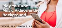 Play YouTube in the Background for Free